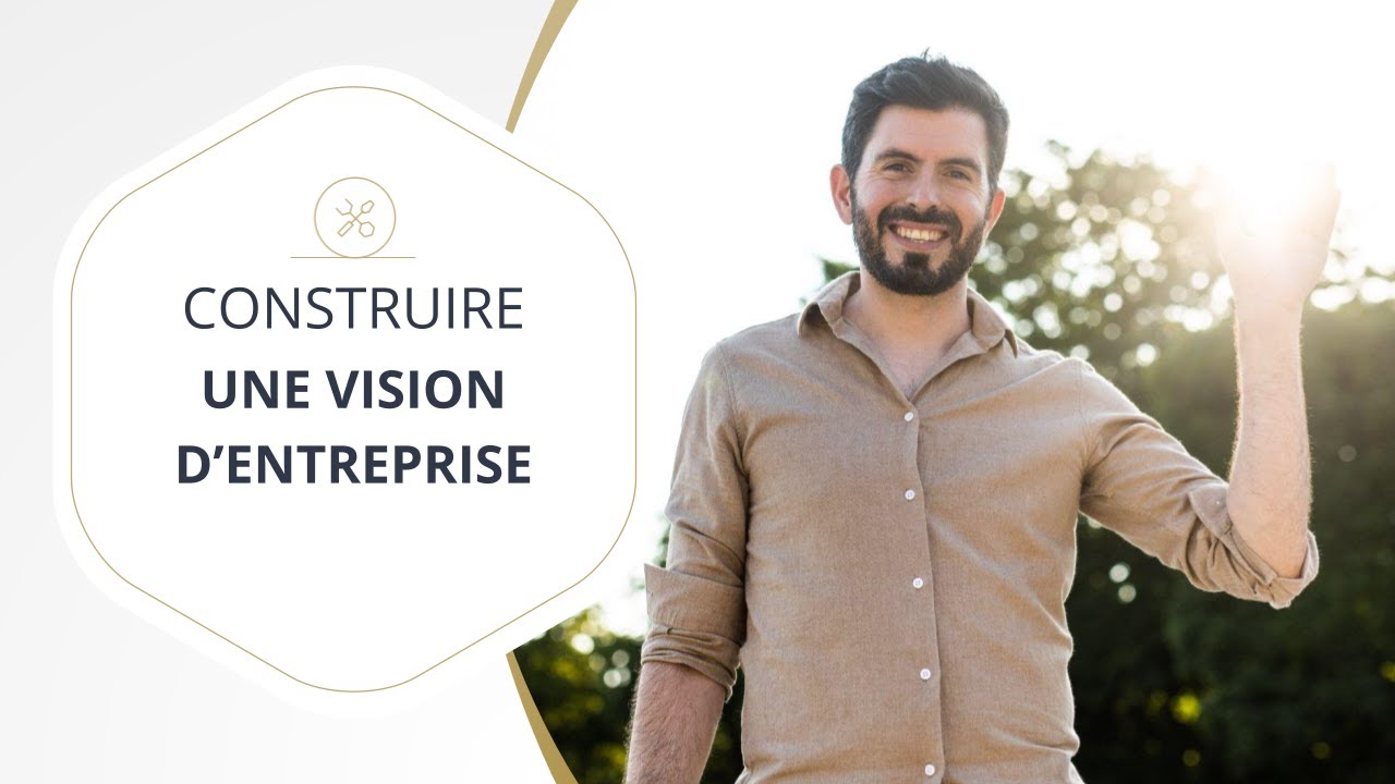 Construire efficacement sa vision d’entreprise