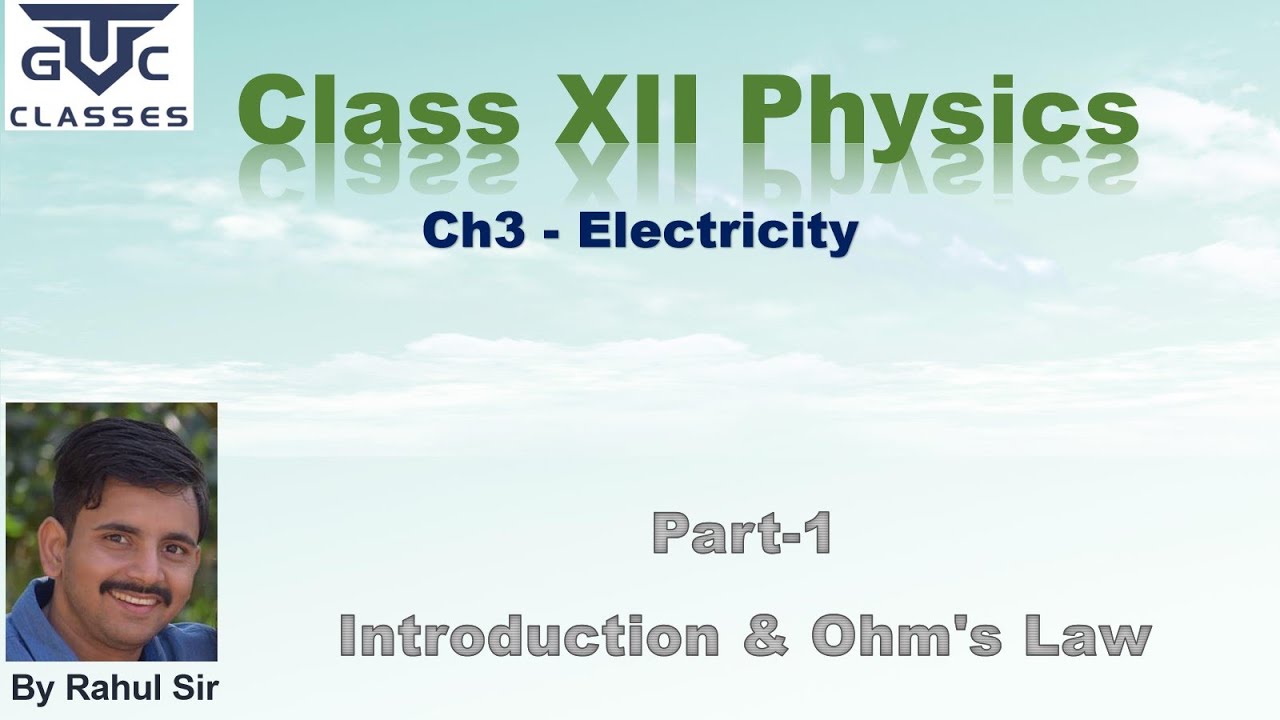 GTC-Class12-Physics-Chapter3(Electricity)-Introduction & Ohm's law-Part-1