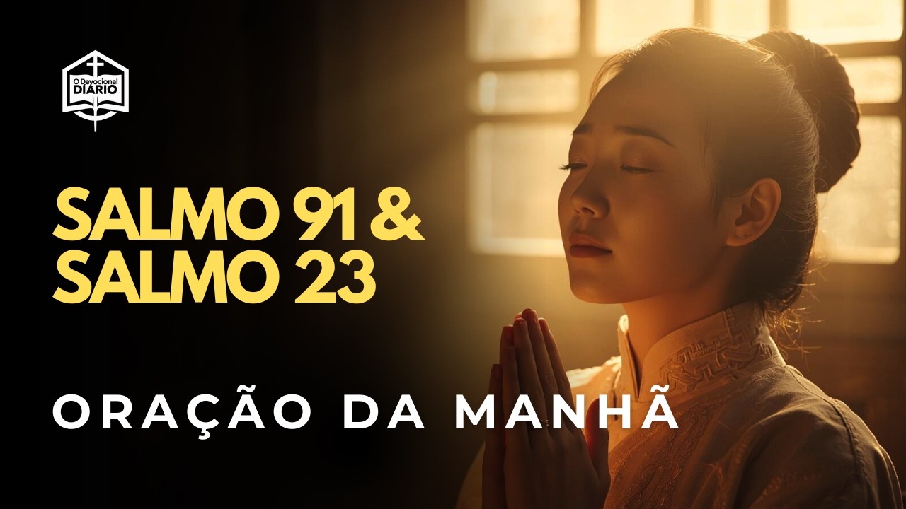 Oração da Manhã - Salmo 91 e Salmo 23