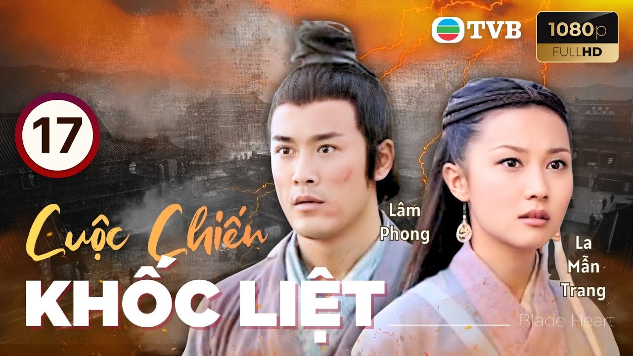 Phim TVB lồng tiếng Cuộc Chiến Khốc Liệt (Blade Heart) 17/42 | Trịnh Thiếu Thu, Lâm Phong | 2004