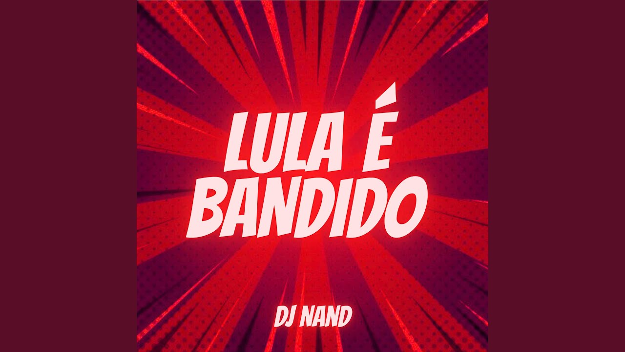 Lula é Bandido