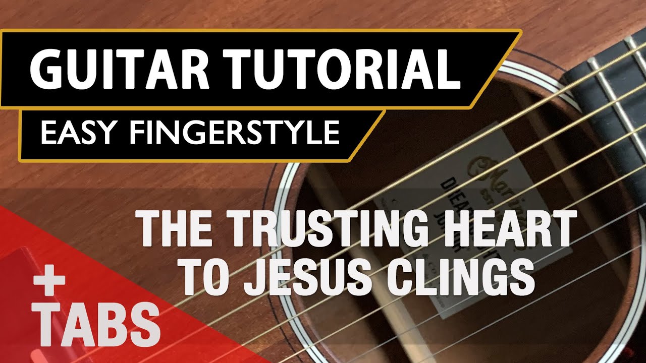 The Trusting Heart To Jesus Clings | Hymn | Easy Fingerstyle Guitar Worship Tutorial with Tabs
