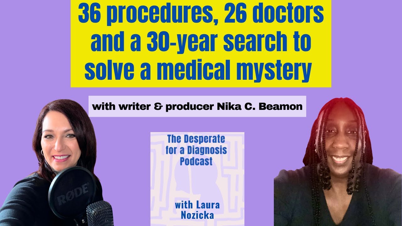 36 procedures, 26 MDs and a 30-year search to solve a medical mystery with   writer, Nika C. Beamon