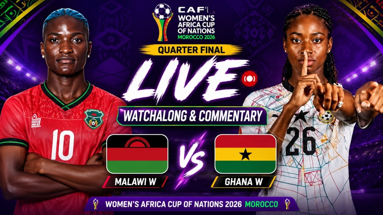 Malawi vs Ghana Live Women's Africa Cup of Nations Quarter Final Watchalong & Commentary  2026