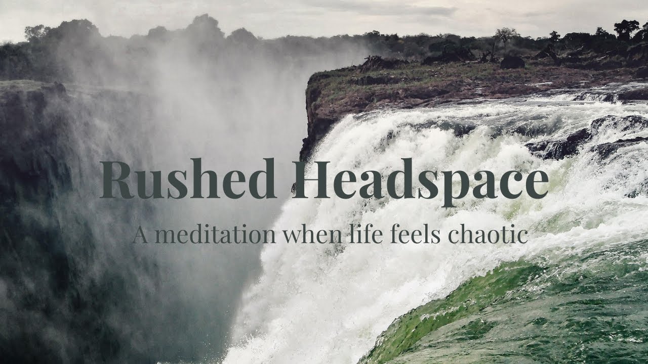 Rushed Headspace: A meditation when life feels chaotic