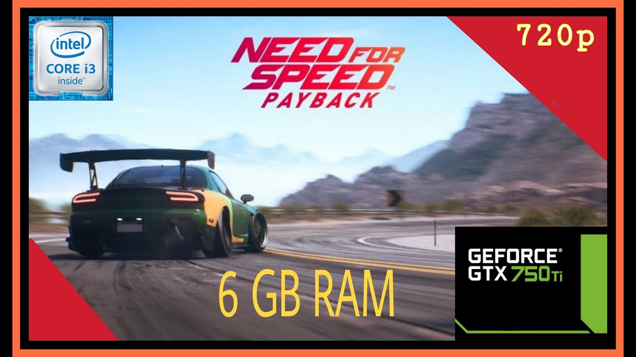 Need for Speed : Payback - Core i3-3220 + 6 gb ram + GTX 750 ti - 720p Low Gameplay
