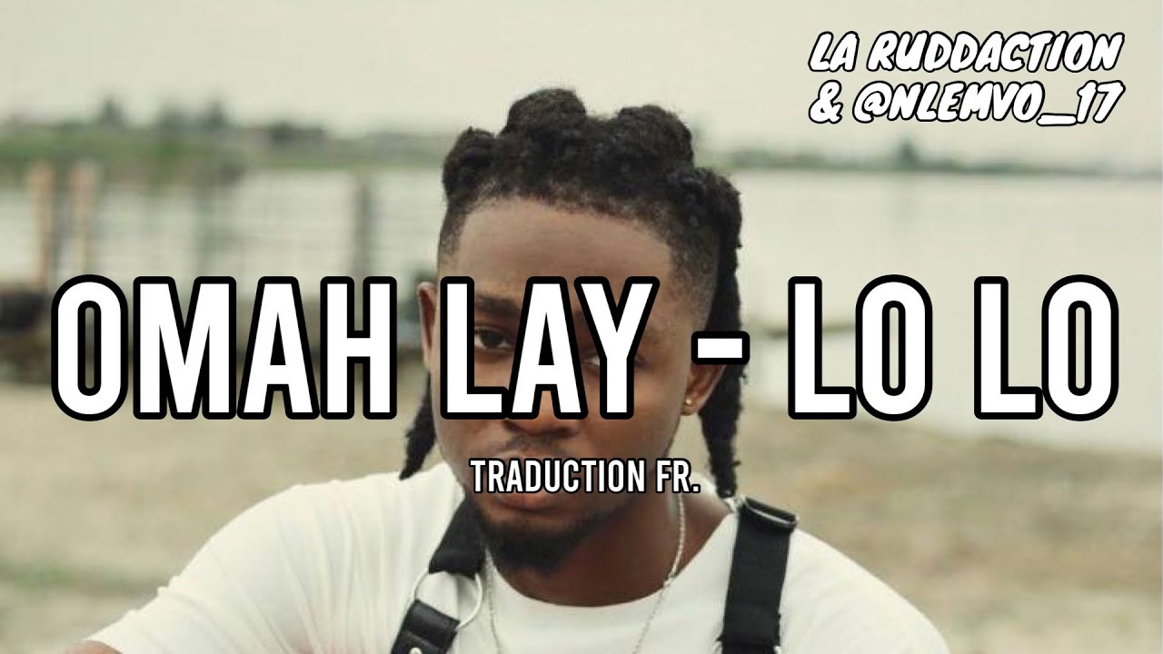 [Traduction fran&ccedil;aise 🇫🇷] Omah Lay - Lo Lo &bull; LA RUDDACTION