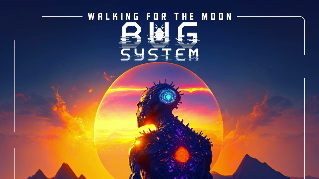 BUG SYSTEM - Walking for the moon