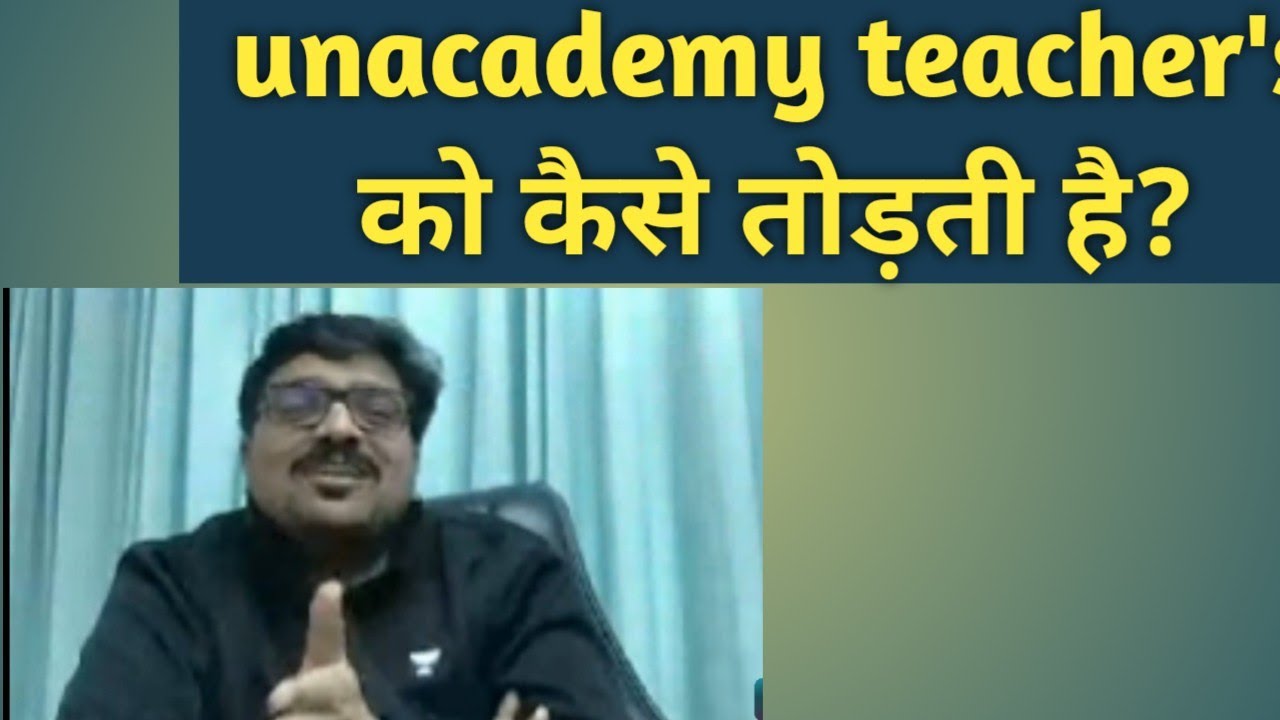 कैसे unacademy teacher's को तोड़ती है 🤔😱😱 ||