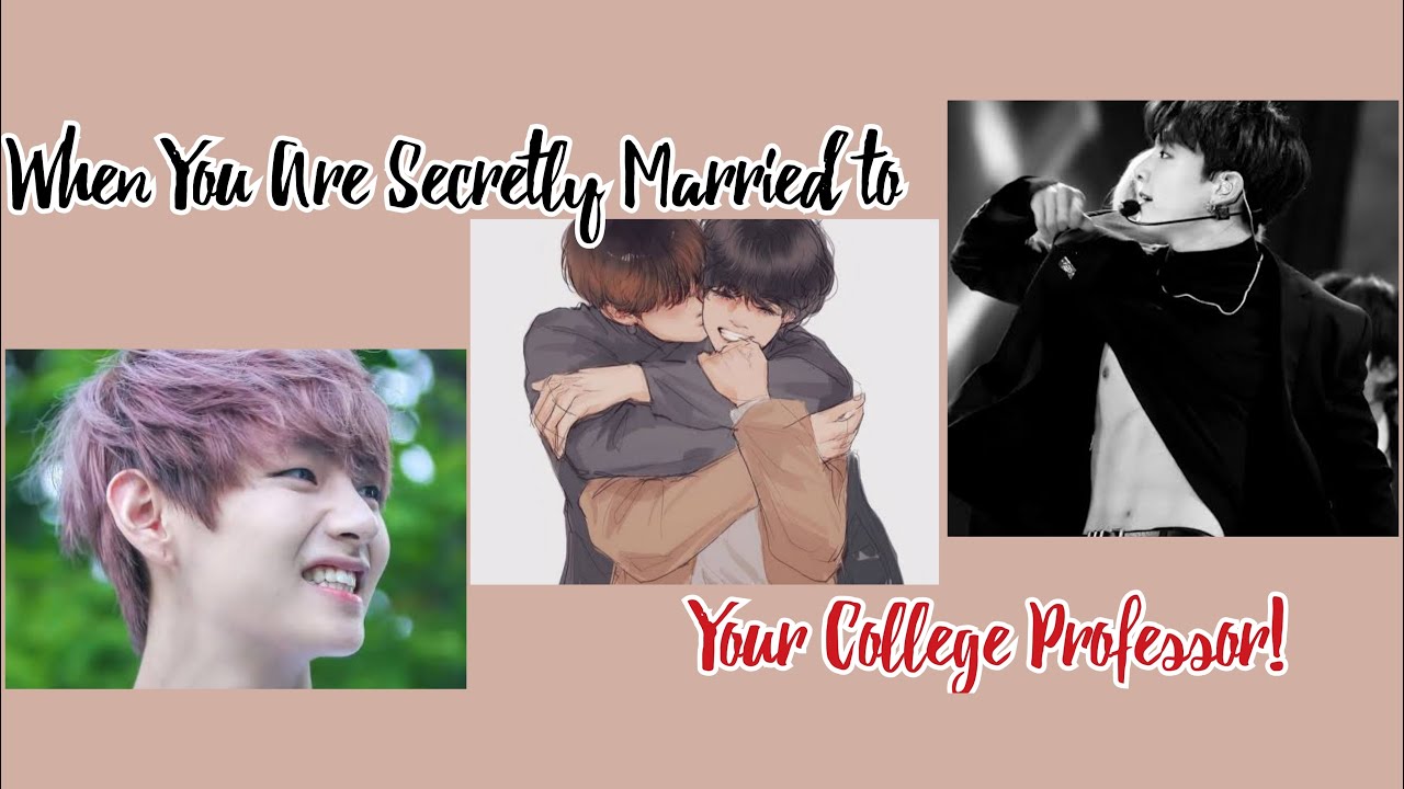 [Taekook Oneshot ff]Secretly Married to The College Professor #taekook #vkook #topJK #bottomtae #ff