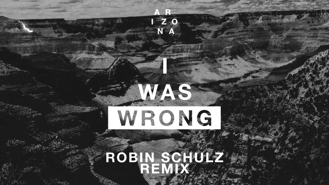 A R I Z O N A - I Was Wrong (Robin Schulz Remix) [Official Audio]