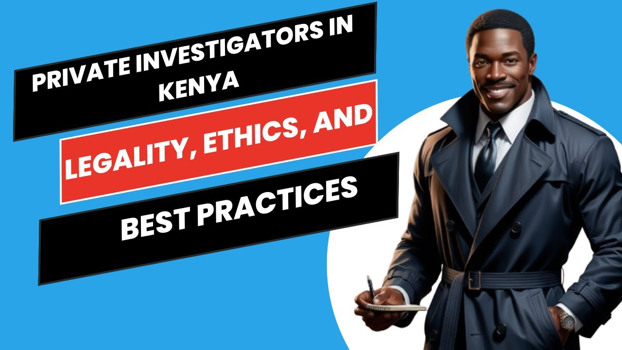 What legal frameworks govern private investigators' actions in Kenya?