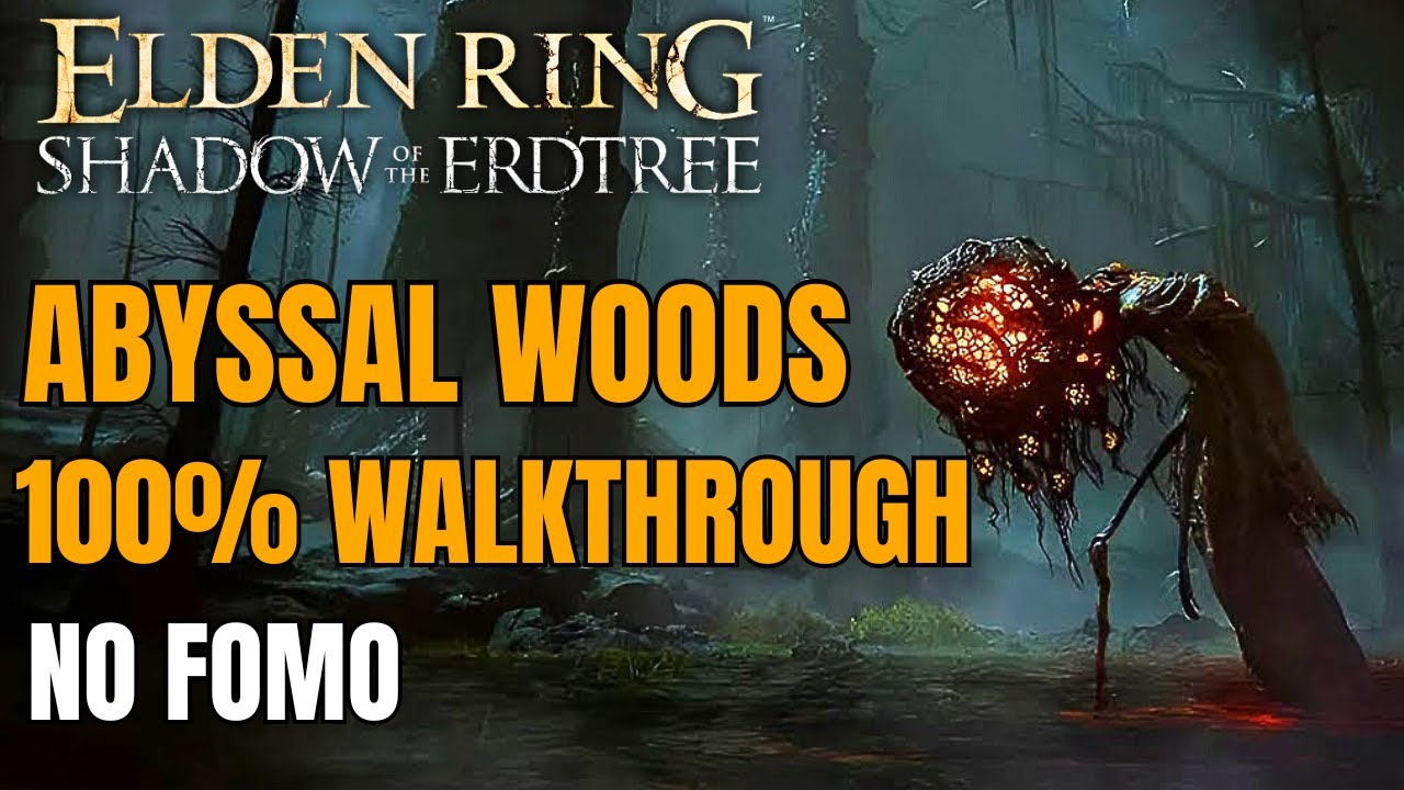 Elden Ring DLC - Abyssal Woods 100% Walkthrough Guide | Dont have FOMO