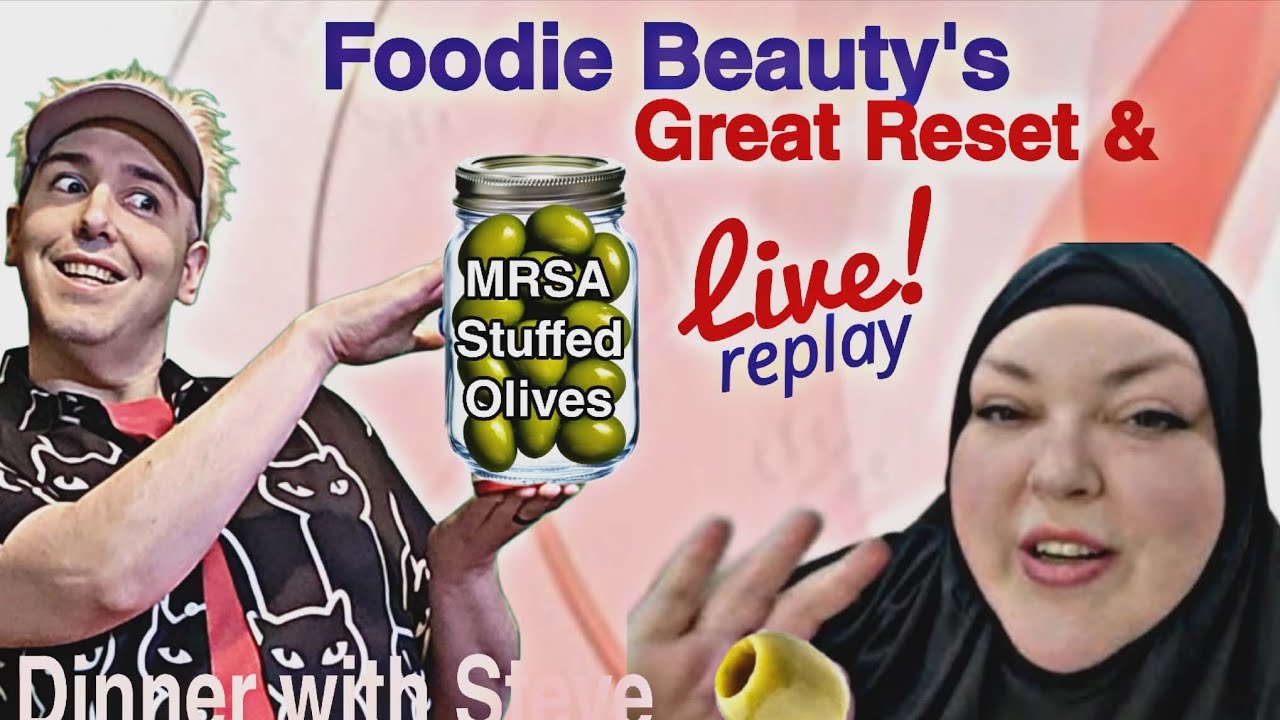 Foodie Beauty's Great Reset and MRSA stuffed olives... ##smokeysteveandmarc #FoodieBeauty #replay 