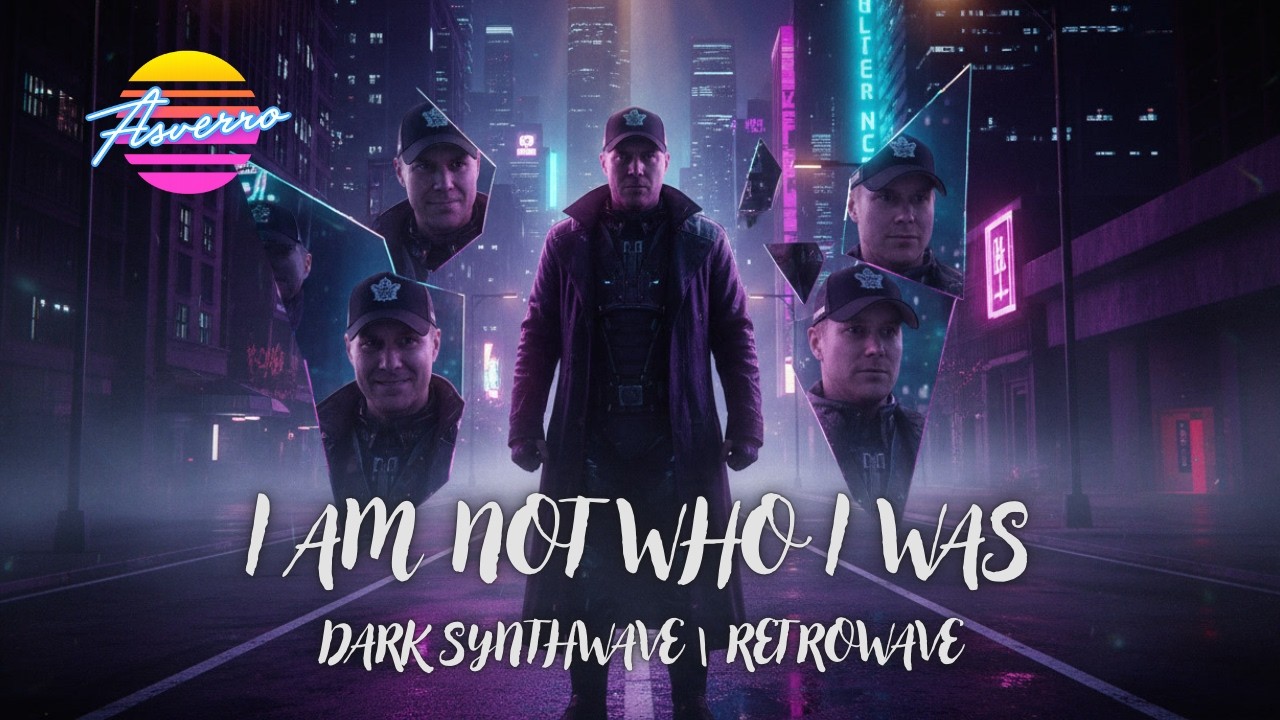 Asverro - I Am Not Who I Was | Dark Syntwave | retrowave #synthwave  #retrowave #dark #music