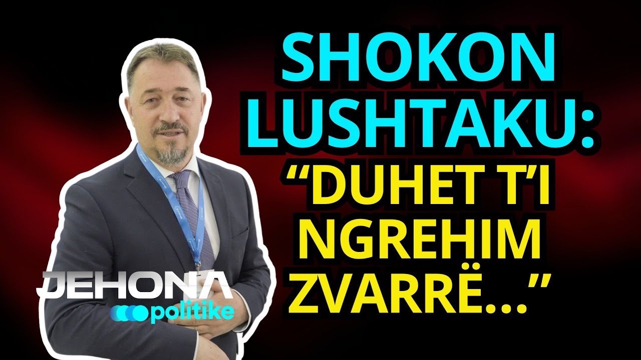 “Duhet t’i ngrehim zvarrë…”/ SHOKON Lushtaku: Duhet të dalim në rrugë – “Jehona Politike”