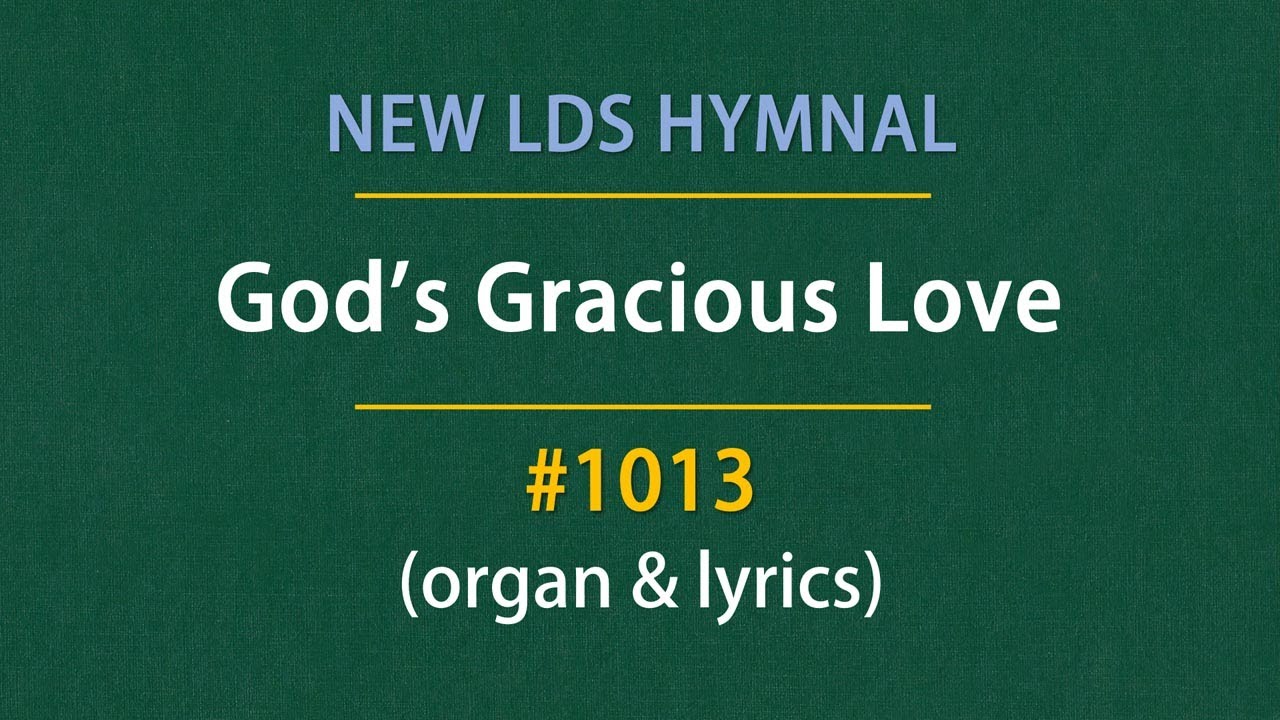 God's Gracious Love (Organ & Lyrics) | 1013 - New LDS Hymnal
