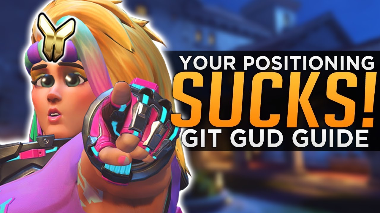 Overwatch: Why Your Positioning SUCKS! - Git Gud Guide
