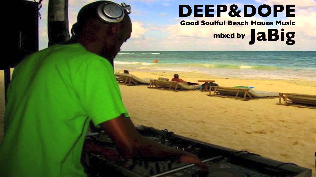 Beach House Music Mix by JaBig (DEEP and DOPE, Jazz, Soul Chill Lounge Playlist)