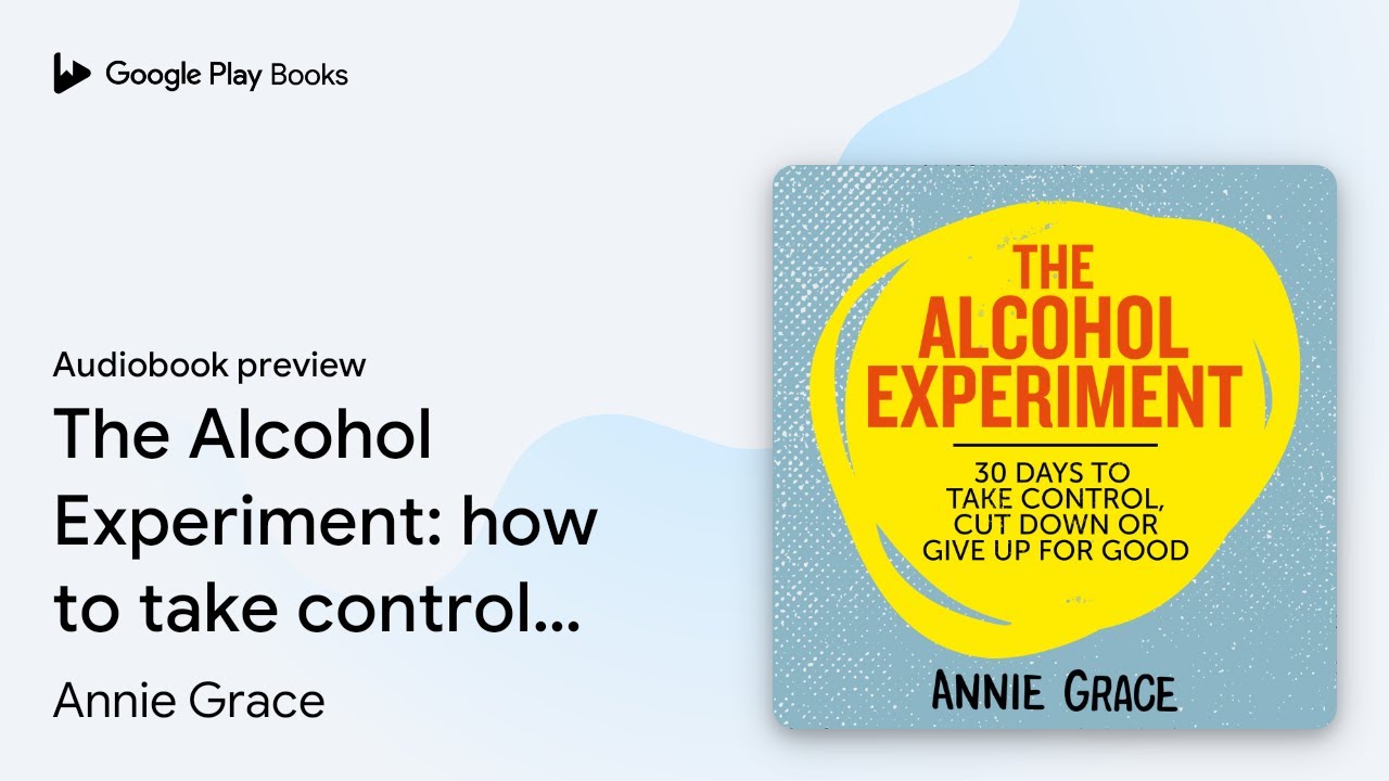 The Alcohol Experiment: how to take control of… by Annie Grace · Audiobook preview