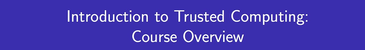 OpenSecurityTraining: Introduction To  Trusted Computing (Day 1, part 1)