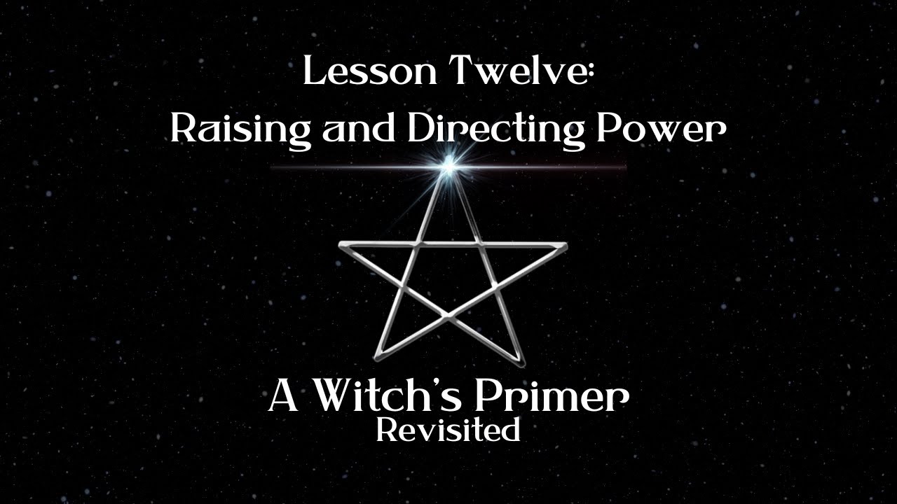 Raising and Directing Power: Lesson 12 | A Witch's Primer