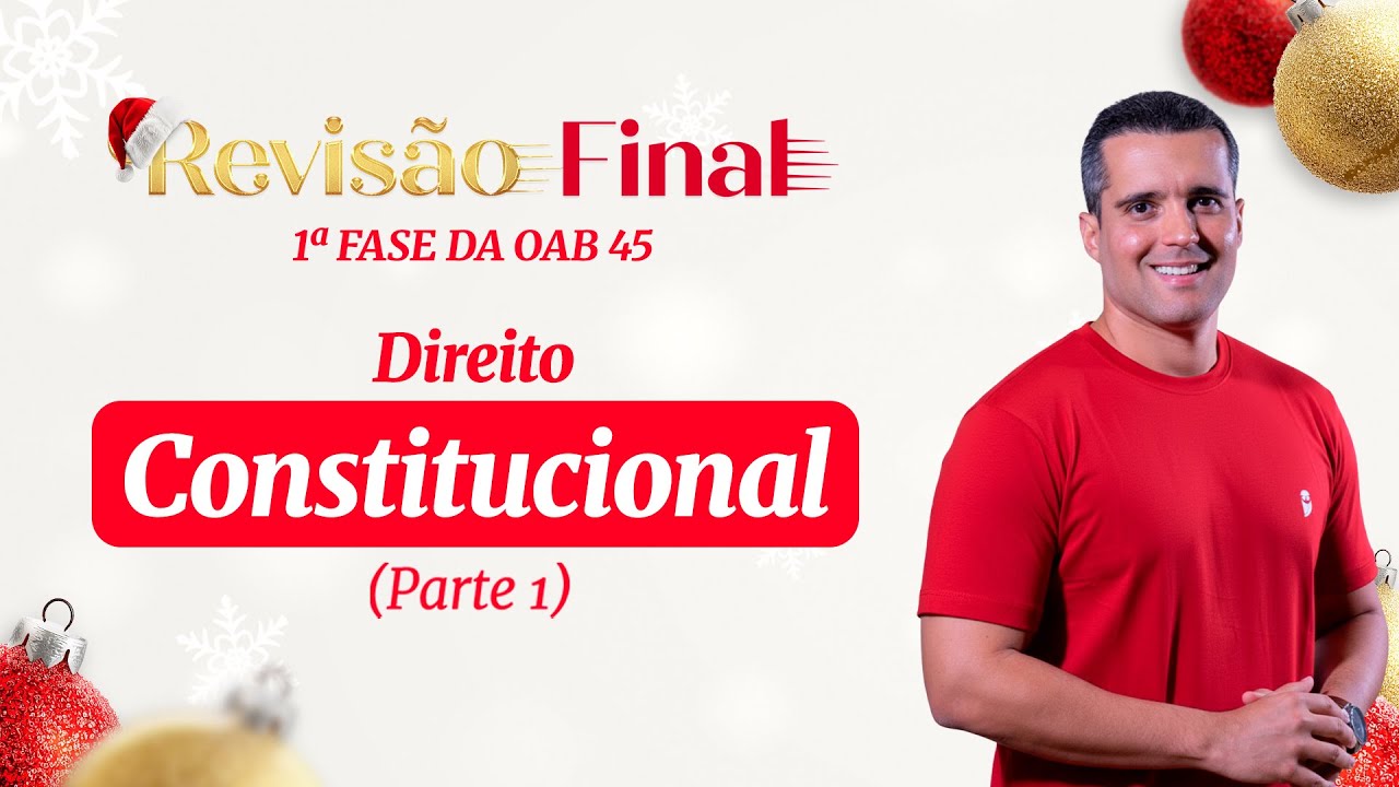 Direito Constitucional | Revis&atilde;o Final - 1&ordf; Fase da OAB 45 (Parte 1)