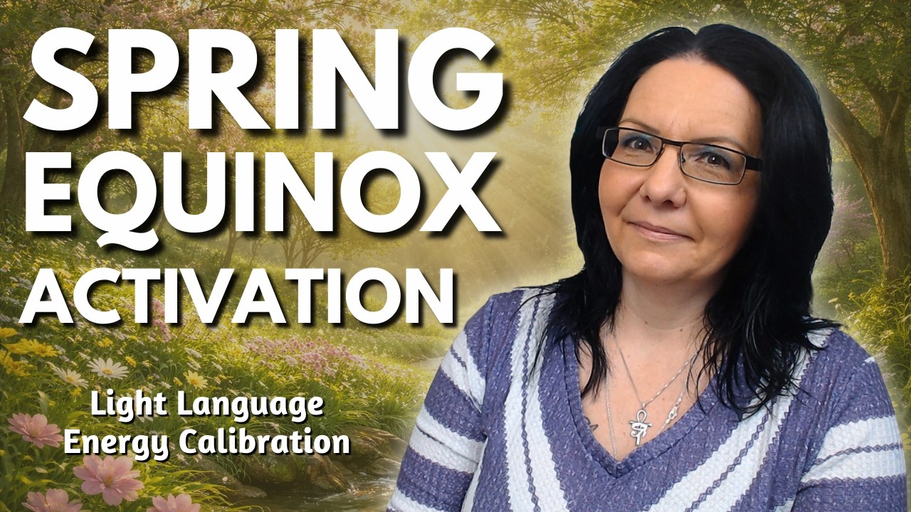 Accelerated Ascension | Spring Equinox March 20th | Light Language Energy Calibration