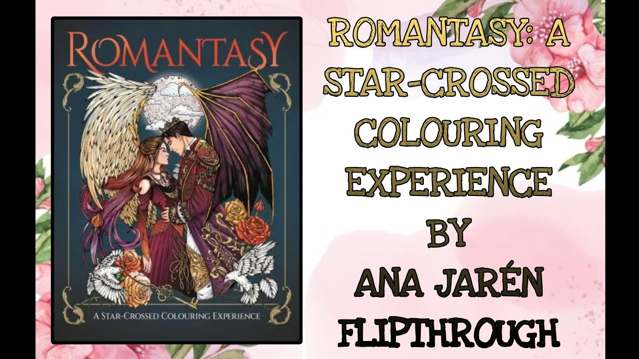 Romantasy:A Star-Crossed Colouring Experience By Ana Jarén FLIPTHROUGH