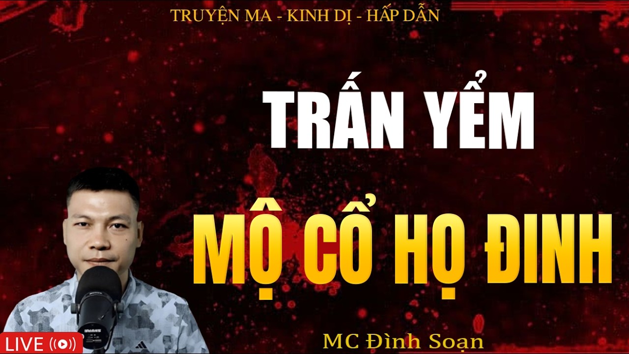 TRẤN YỂM MỘ CỔ HỌ ĐINH - Truyện Ma Kinh Dị | Tuyển Tập Truyện Ma Đình Soạn Hay Nhất