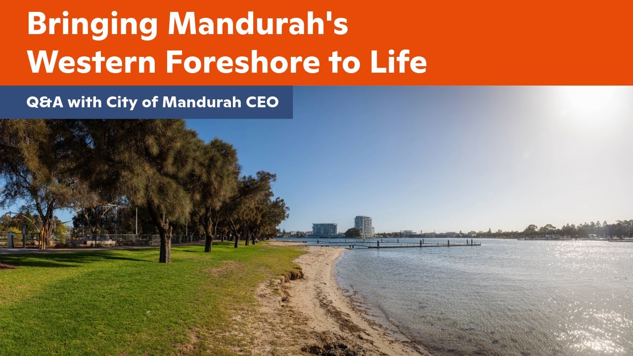 Mandurah Western Foreshore - Q&A with City of Mandurah CEO, Casey Mihovilovich (March 2025)