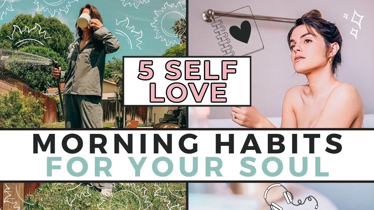 5 SELF LOVE Morning Habits For Your Soul | Self Care Routine