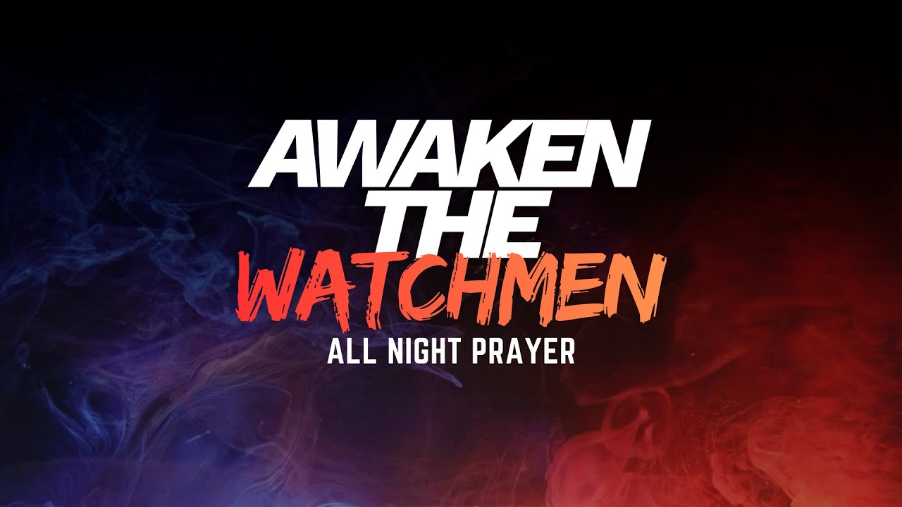 Awaken The Watchmen: 