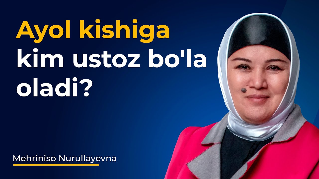 Ayol kishiga kim ustoz bo'la oladi?