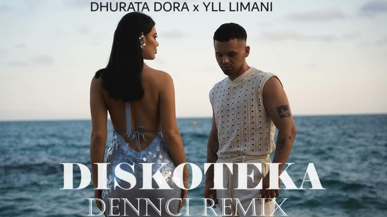 DHURATA DORA x YLL LIMANI - DISKOTEKA (Dennci Remix) (2024)