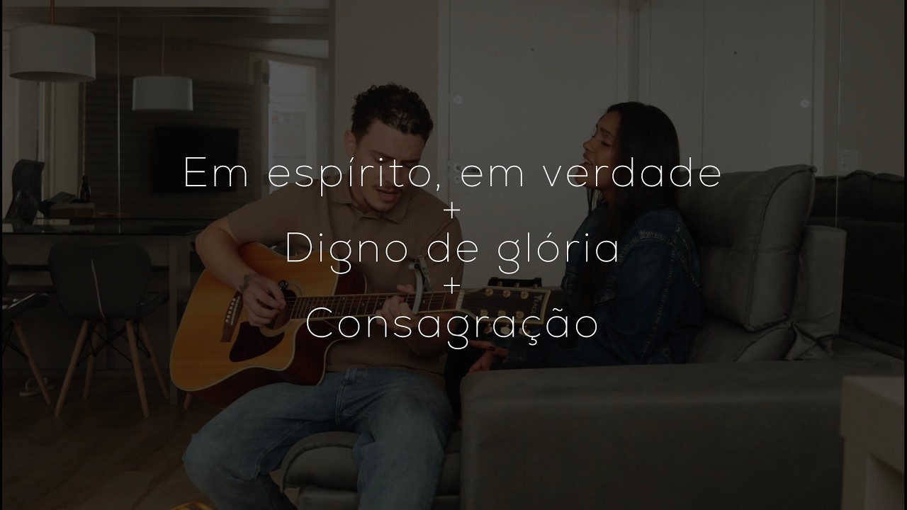 Em espírito, em verdade + Digno de glória + Consagração - Cover Gab & Poly