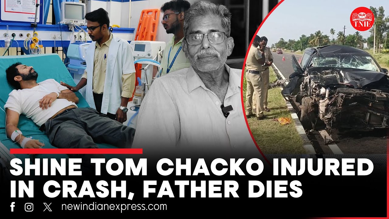 Actor Shine Tom Chacko's father dies in car crash | Actor, mother injured
