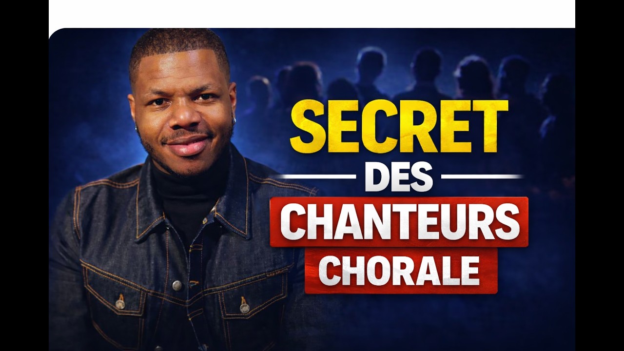 La chorale : Le secret des chanteurs