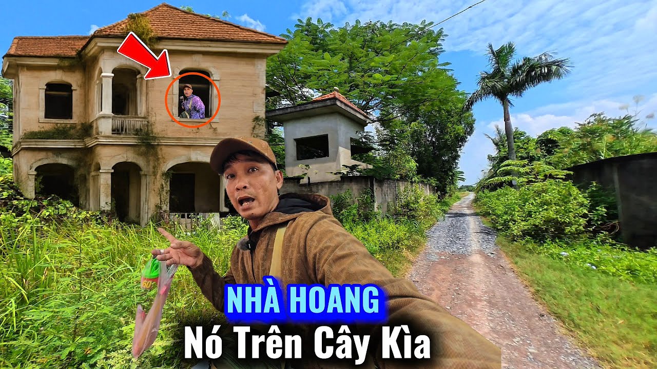 ''anh ruột'' cũng không dám vào ngôi nhà bỏ hoang này