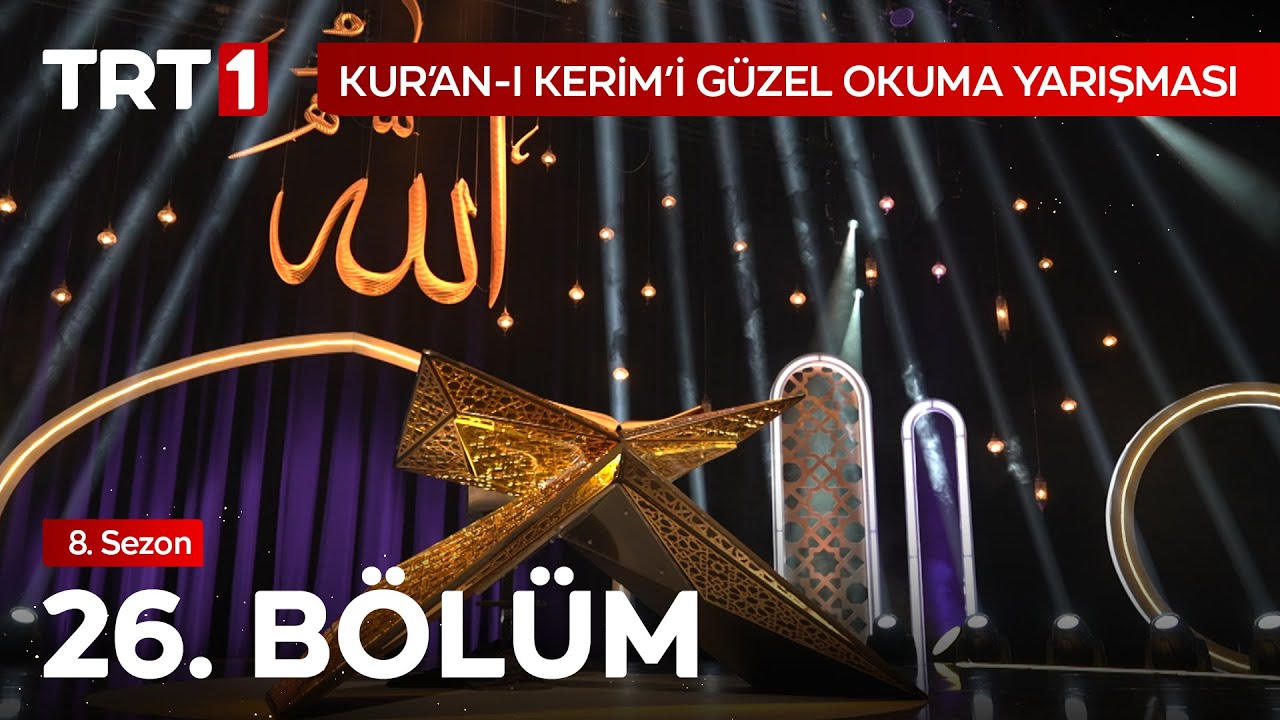 Kur’an-ı Kerim’i Güzel Okuma Yarışması 26. Bölüm