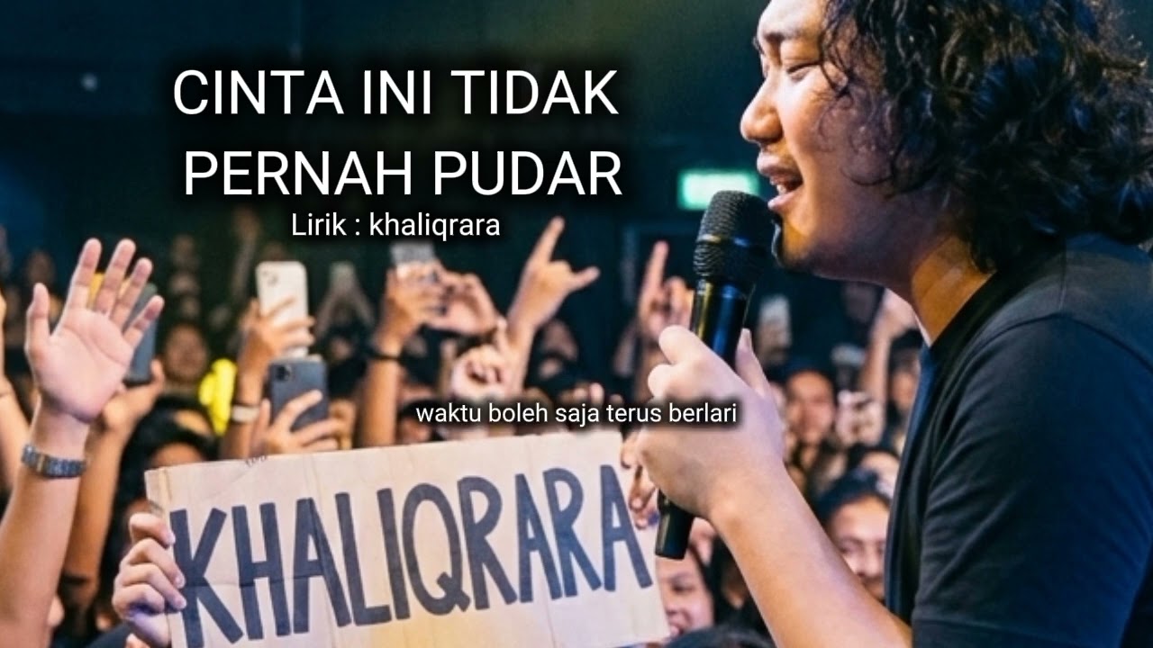 CINTA INI TIDAK PERNAH PUDAR - cipt khaliqrara