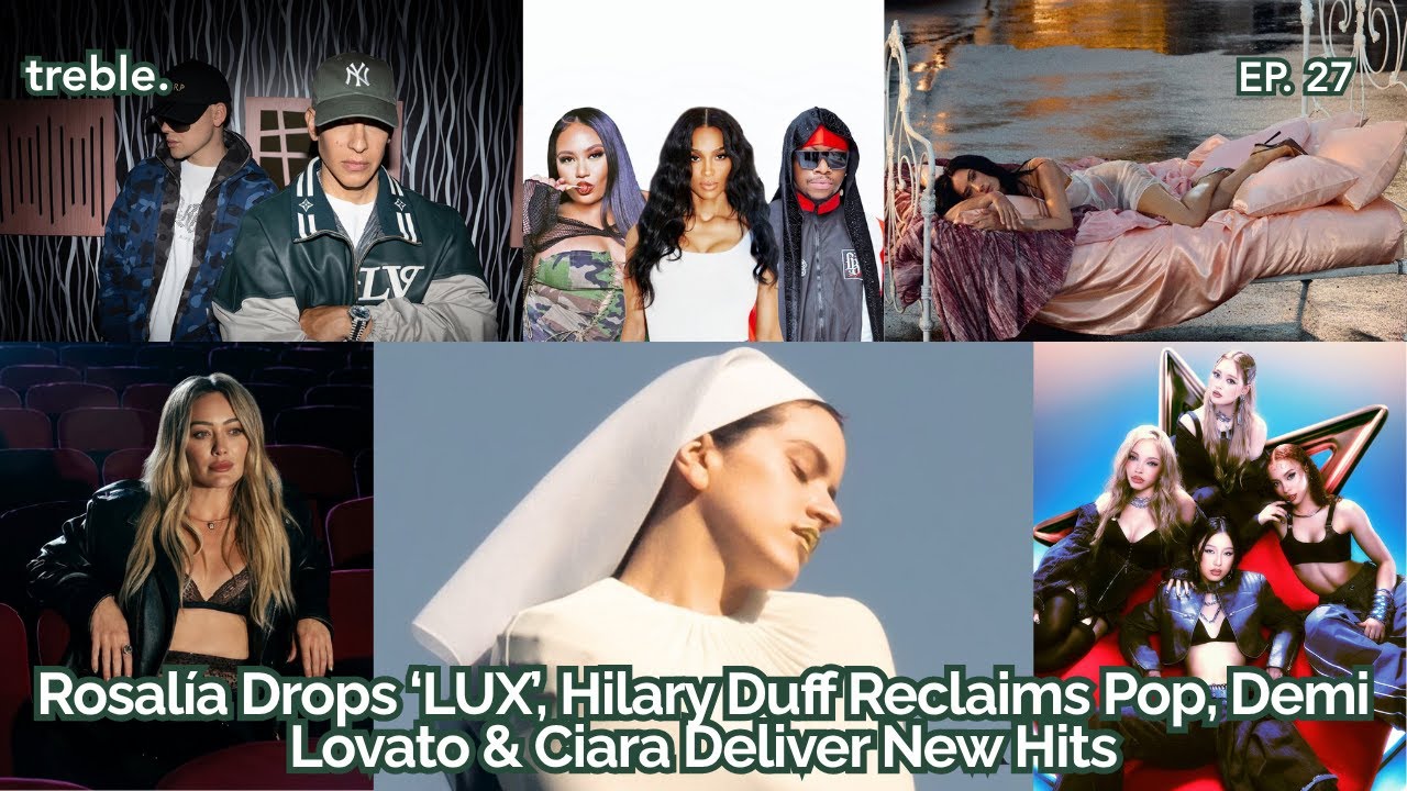 Rosalía Drops ‘LUX’, Hilary Duff Reclaims Pop, Demi Lovato & Ciara Deliver New Hits | treble ep. 27