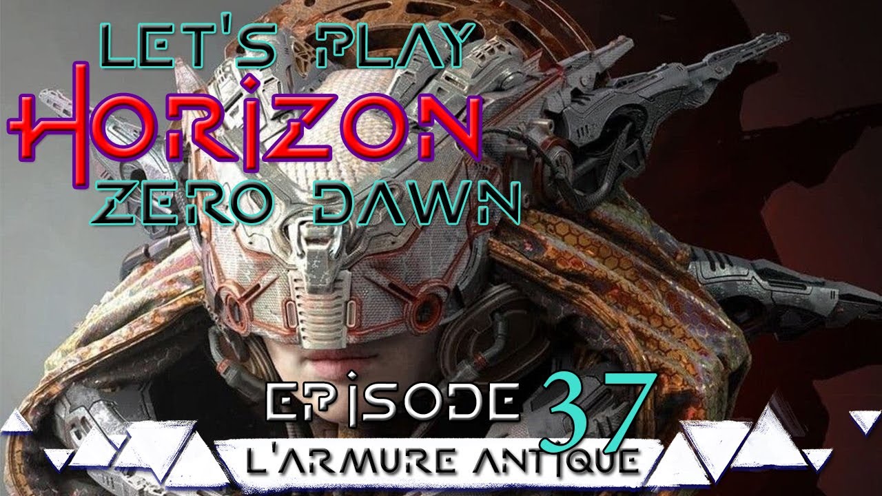 HORIZON Zéro Dawn - Épisode 37 - L'Armure Antique - Let's Play FR