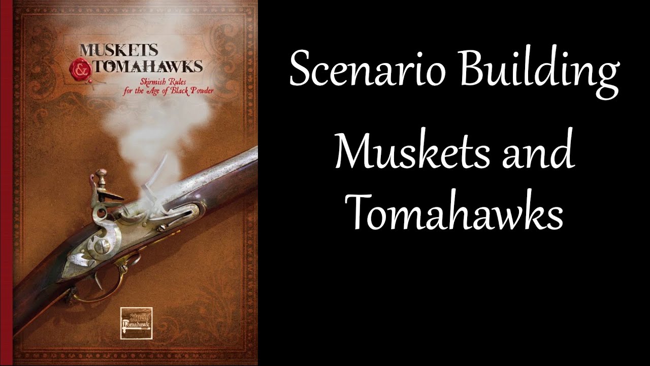Scenario Building: Muskets and Tomahawks