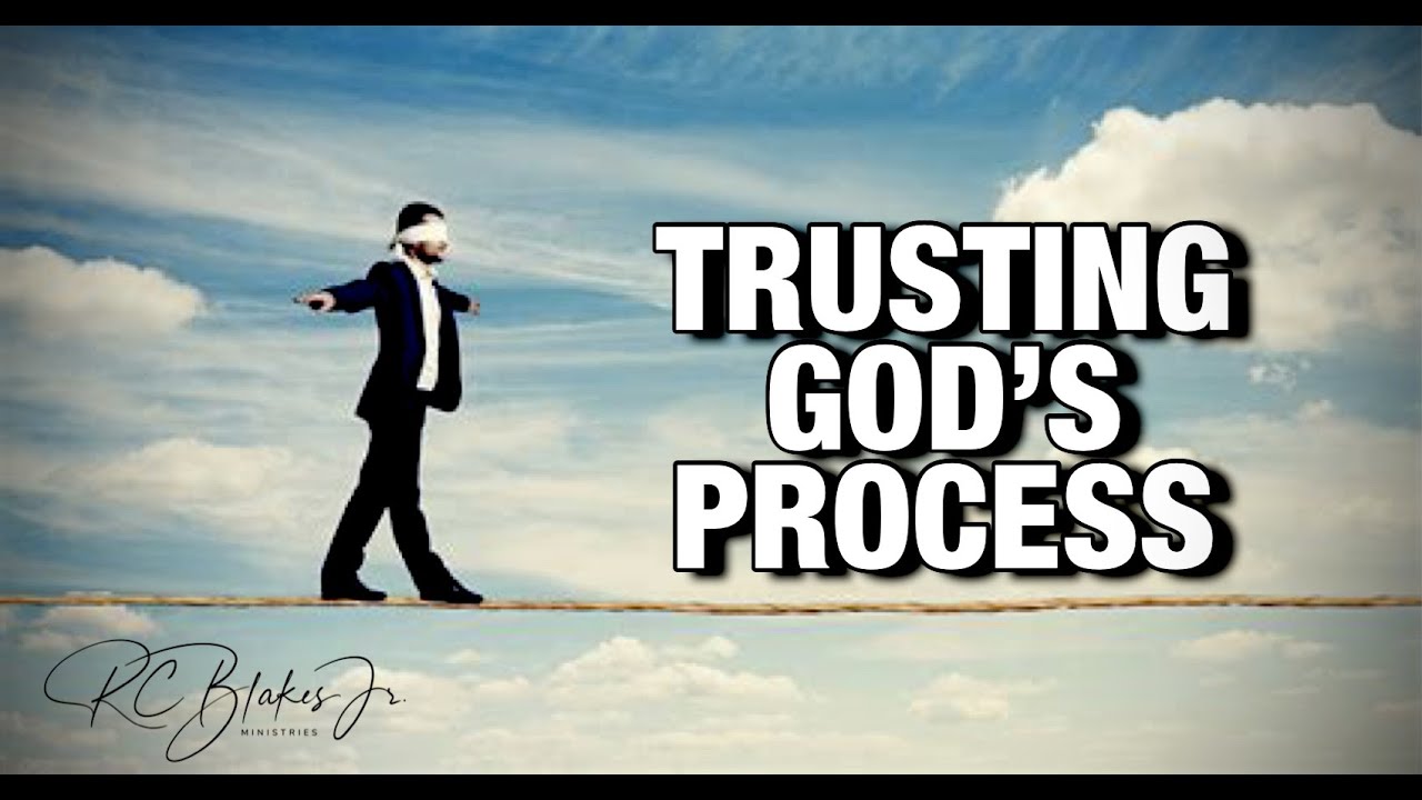 TRUSTING GOD'S PROCESS by RC Blakes