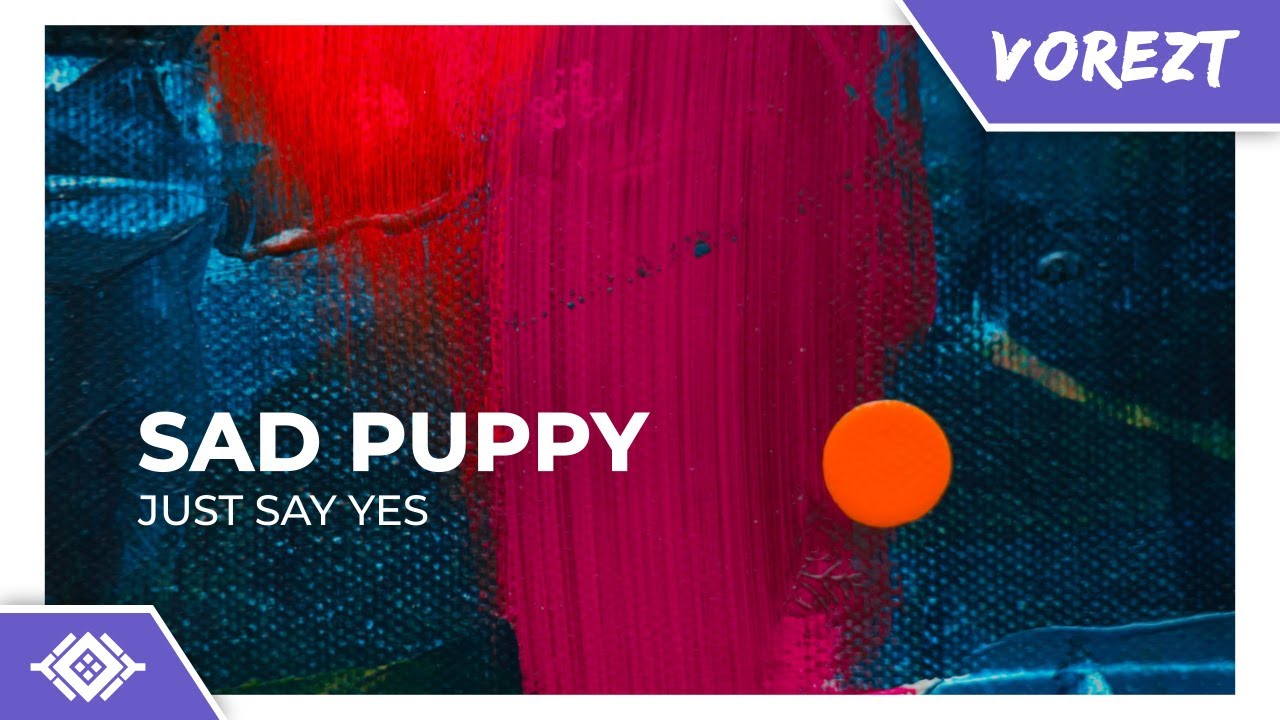 Sad Puppy - Just Say Yes [Monstercat Remake]