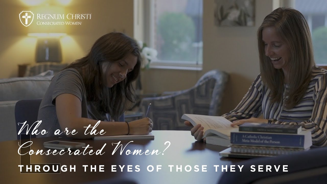 Consecrated Women of Regnum Christi: Through the eyes of those we serve