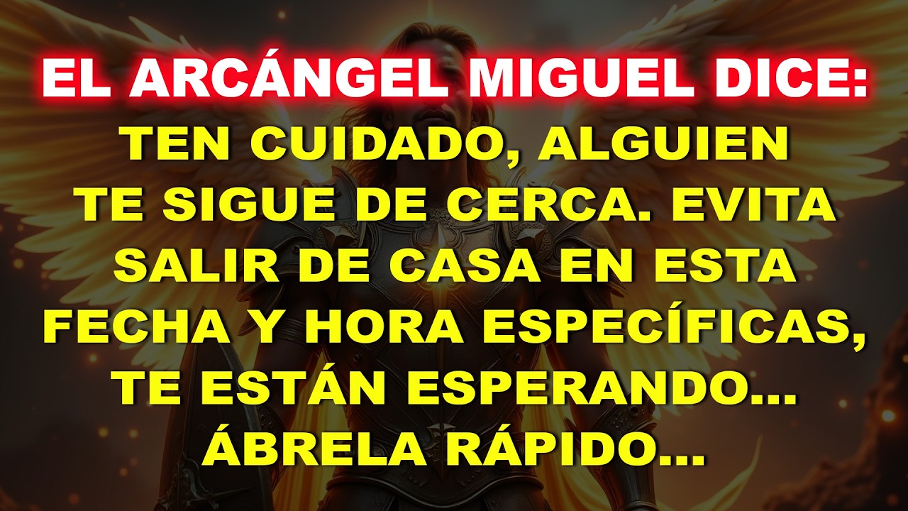 💸 ARCÁNGEL MIGUEL ADVIERTE: ALGUIEN TE SIGUE DE CERCA—TOMA PRECAUCIONES AHORA