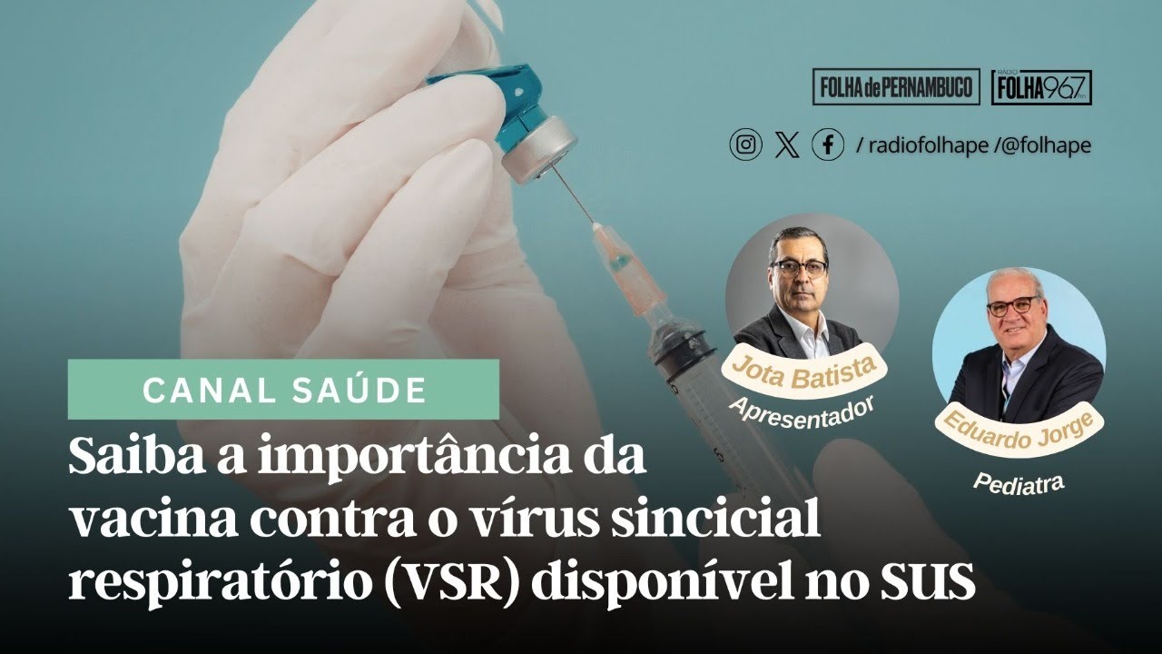 CANAL SAÚDE | A IMPORTÂNCIA DA VACINA CONTRA O VÍRUS SINCICIAL RESPIRATÓRIO (VSR) DISPONÍVEL NO SUS