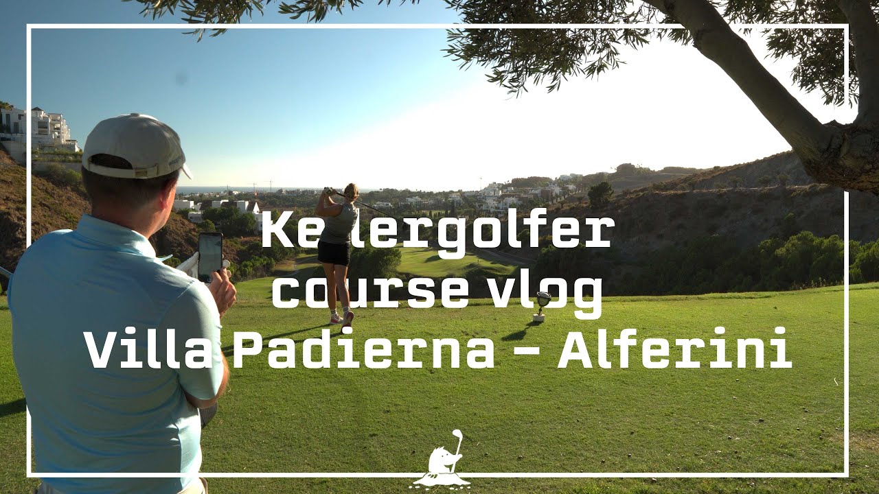 Kellergolfer Course Vlog // Villa Padierna - Alferini // Costa del Sol, Spain // with Abbey Gittings